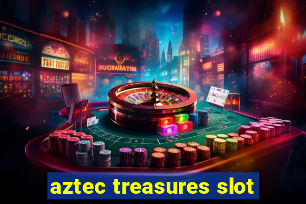 aztec treasures slot