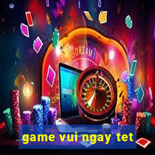 game vui ngay tet