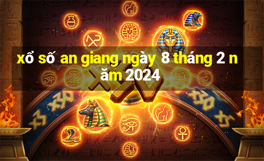 xổ số an giang ngày 8 tháng 2 năm 2024