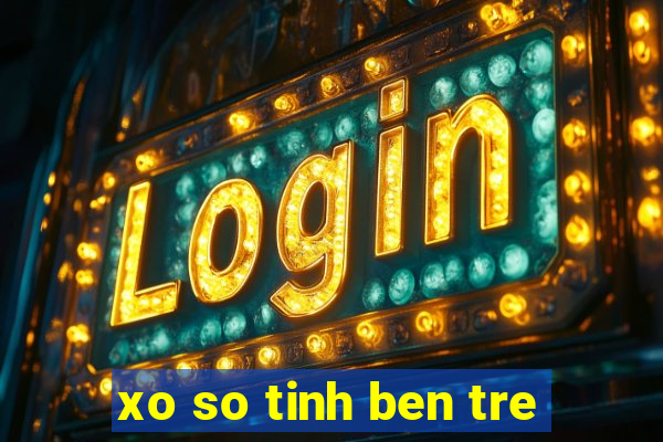 xo so tinh ben tre