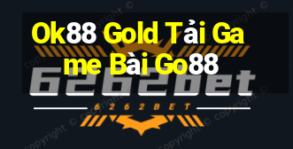 Ok88 Gold Tải Game Bài Go88