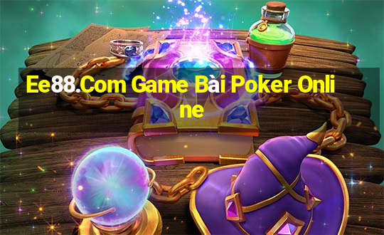 Ee88.Com Game Bài Poker Online