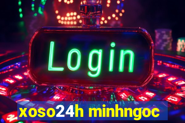 xoso24h minhngoc