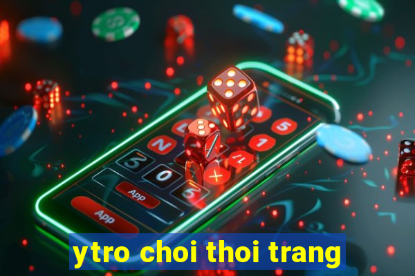 ytro choi thoi trang