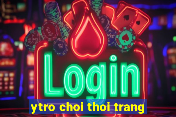 ytro choi thoi trang