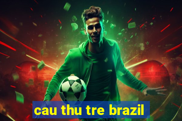 cau thu tre brazil