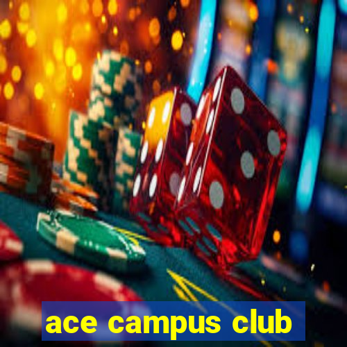 ace campus club