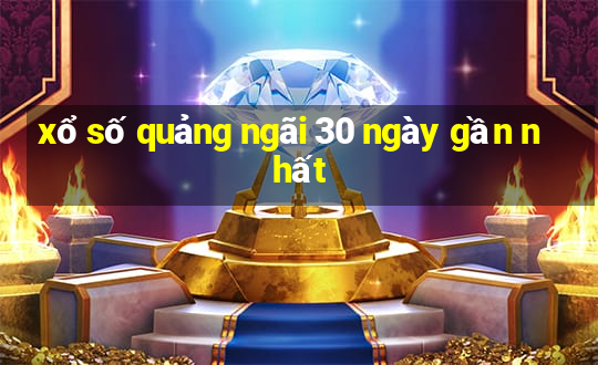 xổ số quảng ngãi 30 ngày gần nhất