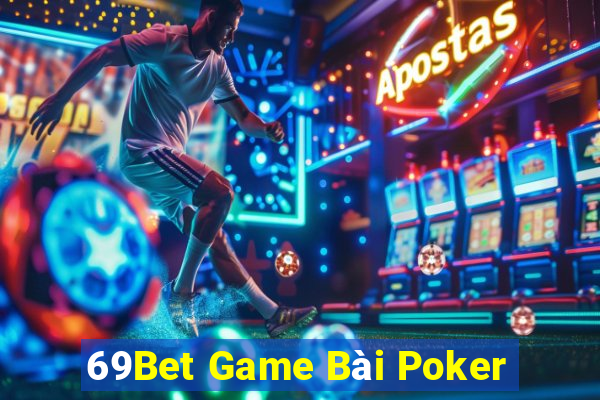 69Bet Game Bài Poker