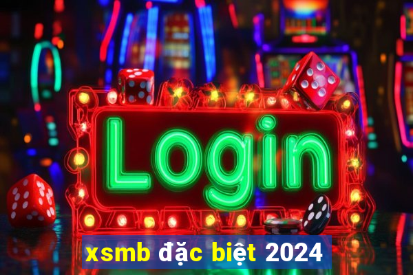 xsmb đặc biệt 2024