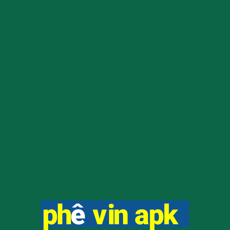 phê vin apk