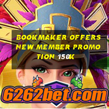 Bookmaker offers new member promotion 150k