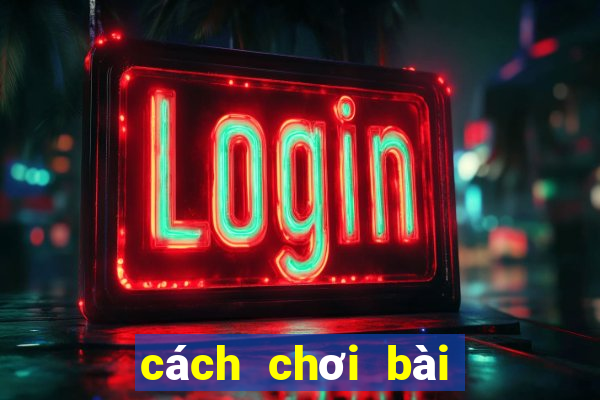 cách chơi bài poker hay