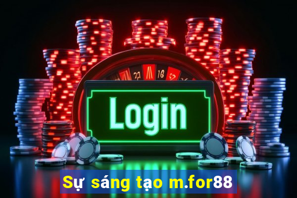 Sự sáng tạo m.for88