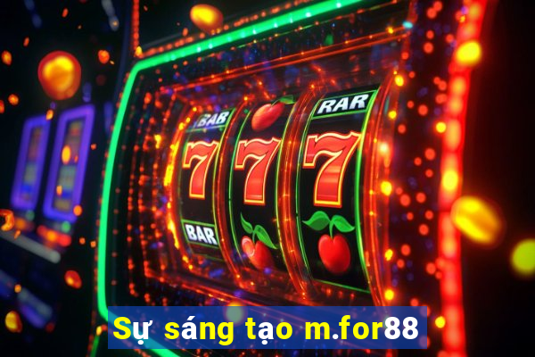 Sự sáng tạo m.for88