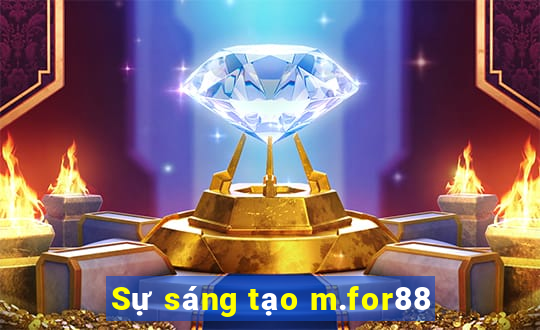 Sự sáng tạo m.for88