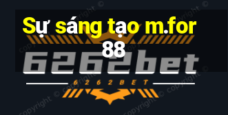 Sự sáng tạo m.for88