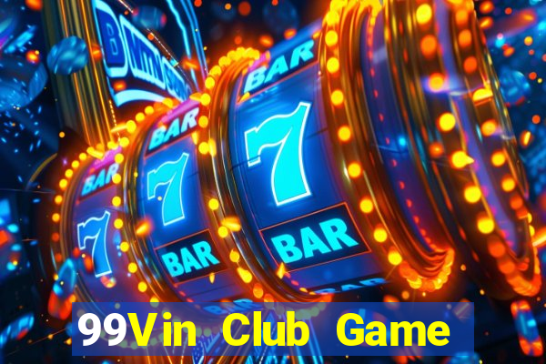 99Vin Club Game Bài Tài Xỉu