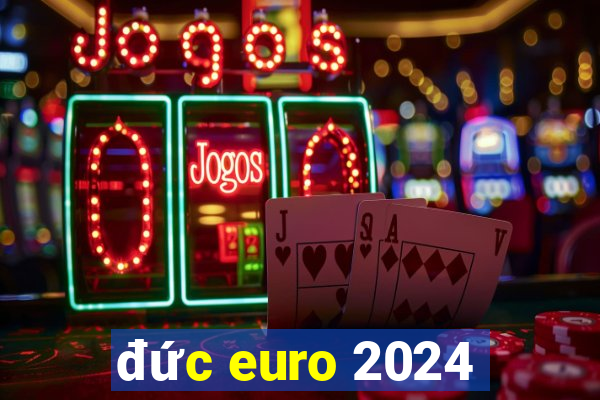 đức euro 2024