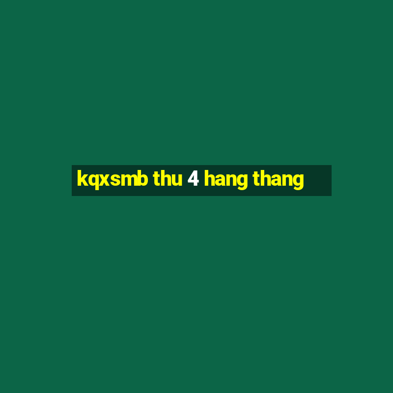 kqxsmb thu 4 hang thang