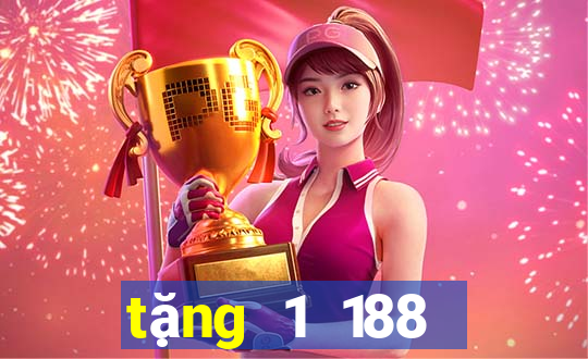 tặng 1 188 thật  và nhận 38