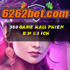 360 Game Hall Phiên bản lợi ích