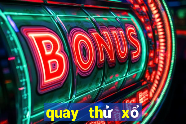 quay thử xổ số miền bắc bắc ninh