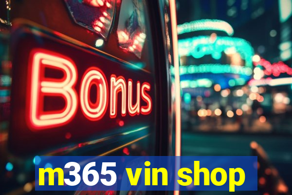 m365 vin shop