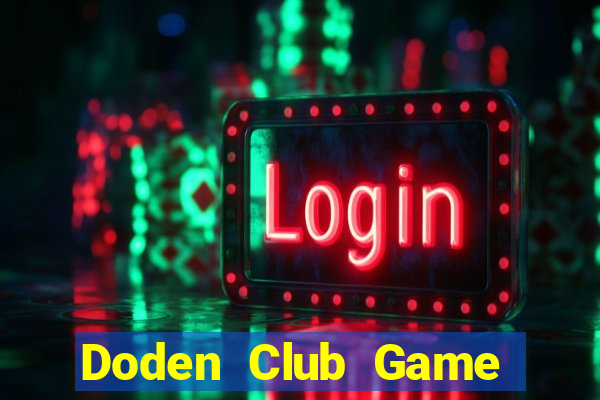 Doden Club Game Bài Trên Máy Tính