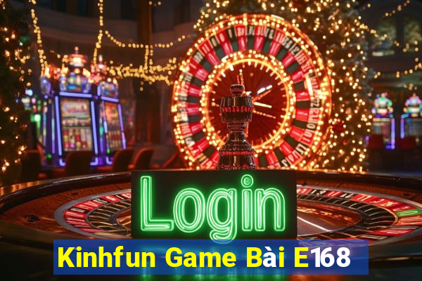 Kinhfun Game Bài E168