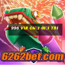 996 Vui chơi giải trí