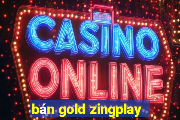 bán gold zingplay