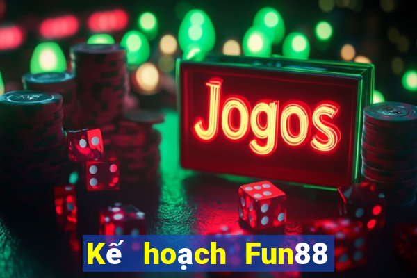 Kế hoạch Fun88 xổ số