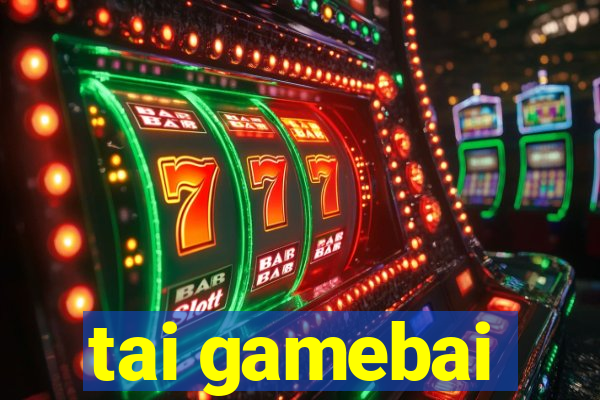 tai gamebai