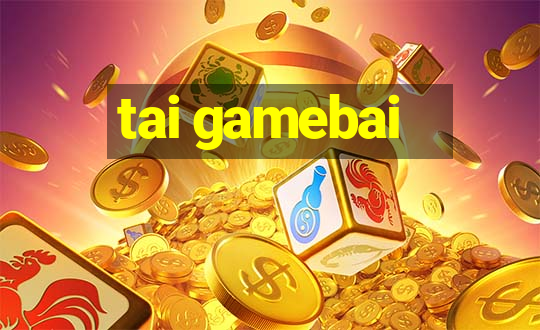 tai gamebai