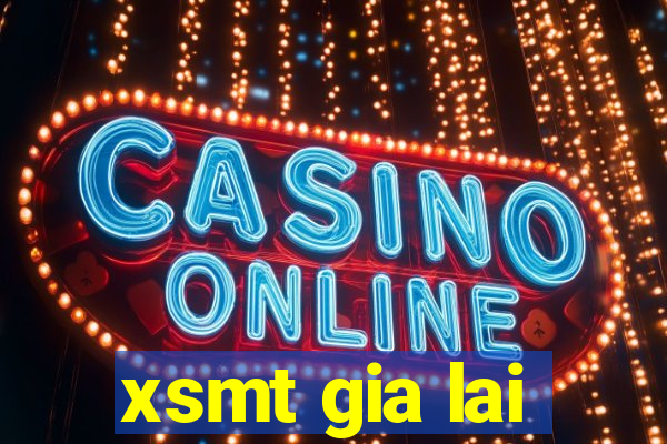 xsmt gia lai