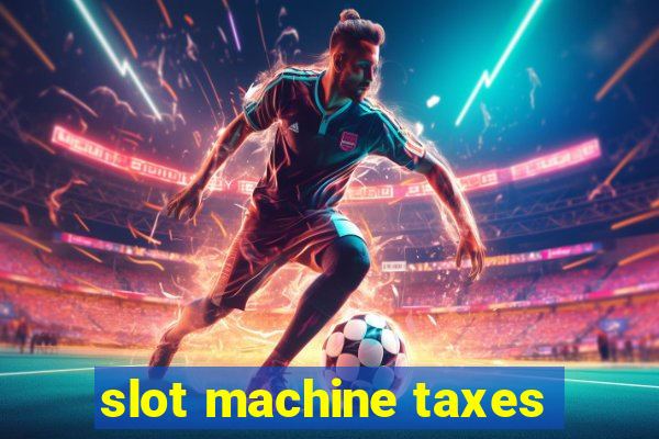 slot machine taxes