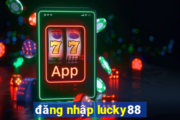 đăng nhập lucky88