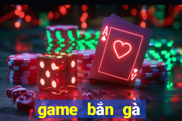 game bắn gà phiên bản mới