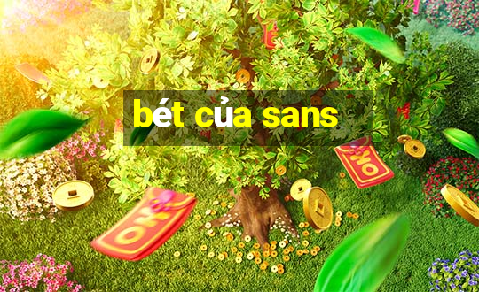 bét của sans