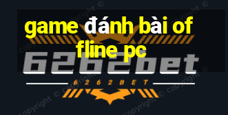 game đánh bài offline pc