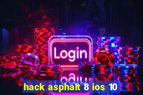 hack asphalt 8 ios 10