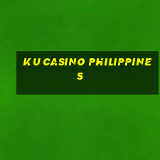 ku casino philippines