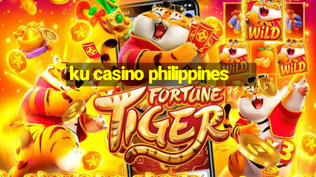 ku casino philippines