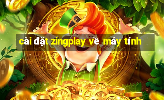 cài đặt zingplay về máy tính