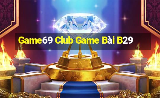 Game69 Club Game Bài B29