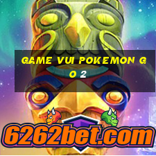 game vui pokemon go 2