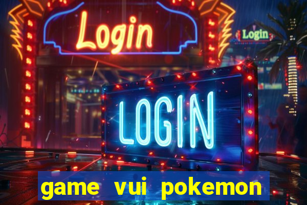 game vui pokemon go 2