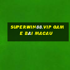 Superwin88.Vip Game Bài Macau