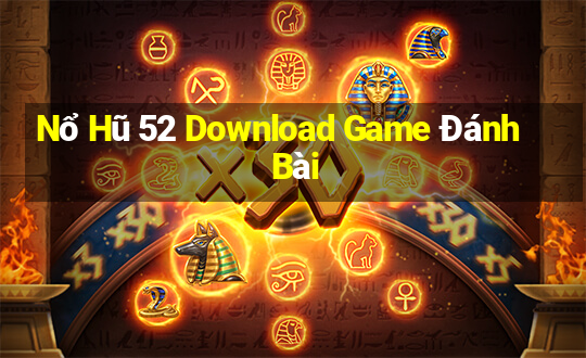 Nổ Hũ 52 Download Game Đánh Bài